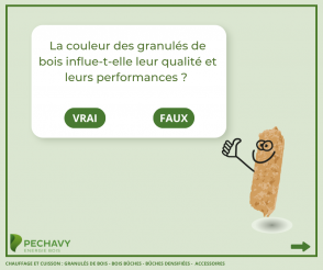 VRAI ou FAUX ?  La couleur des granulés de bois influe-t-elle leur qualité et leurs performances ?